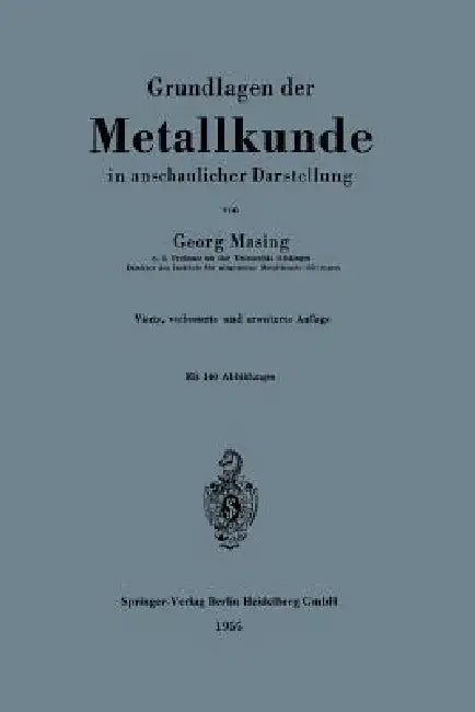Grundlagen Der Metallkunde in Anschaulicher Darstellung by Georg Masing