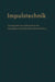 Impulstechnik: Vortragsreihe Des Außeninstituts Der Technischen Universität Berlin-Charlottenburg in Verbindung Mit Dem Elektrotechnischen Verein Berl by Fritz Winckel
