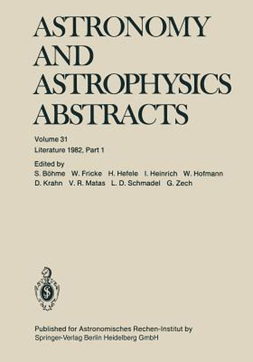 Astronomy and Astrophysics Abstracts: Literature 1982, Part 1 by S. Böhme