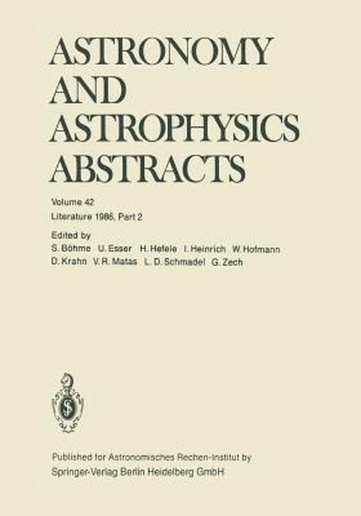 Astronomy and Astrophysics Abstracts: Volume 42 Literature 1986, Part 2 by S. Böhme