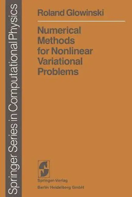 Numerical Methods for Nonlinear Variational Problems by Roland Glowinski