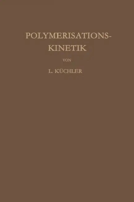 Polymerisationskinetik by Leopold Küchler