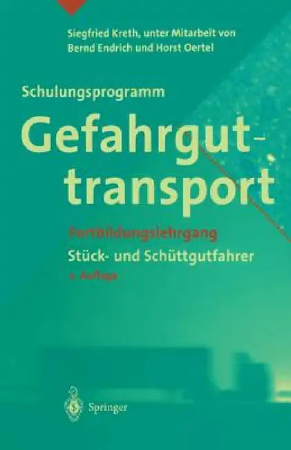 Schulungsprogramm Gefahrguttransport: Fortbildungslehrgang Stück- Und Schüttgutfahrer by Siegfried Kreth, B. Endrich, H. Oertel