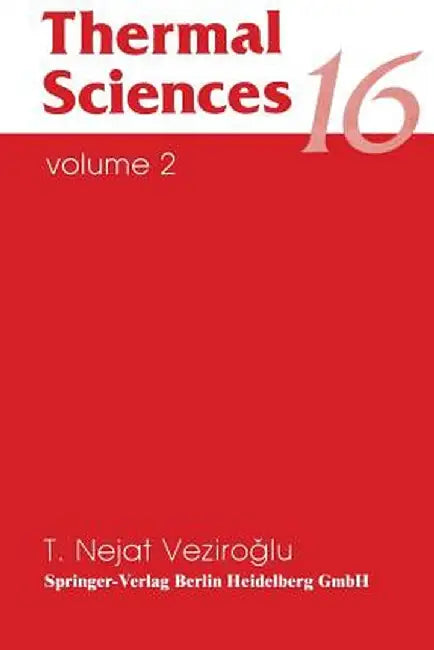 Thermal Sciences 16: Proceedings of the 16th Southeastern Seminar Volume 2 by T. N. Veziroglu