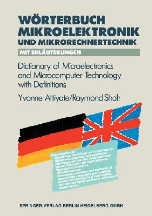 Wörterbuch Der Mikroelektronik Und Mikrorechnertechnik Mit Erläuterungen / Dictionary of Microelectronics and Microcomputer Technology with Definition by Yvonne H. Attiyate, Raymond Shah