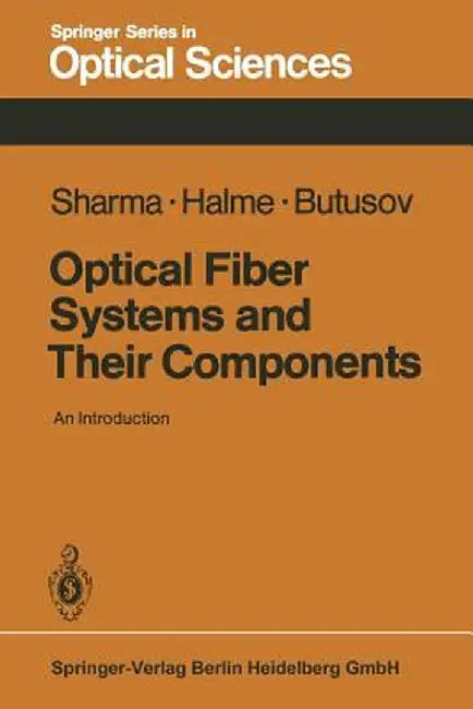 Optical Fiber Systems and Their Components: An Introduction by A. B. Sharma