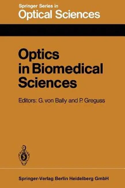 Optics in Biomedical Sciences: Proceedings of the International Conference, Graz, Austria, September 7-11, 1981 by G. V. Bally
