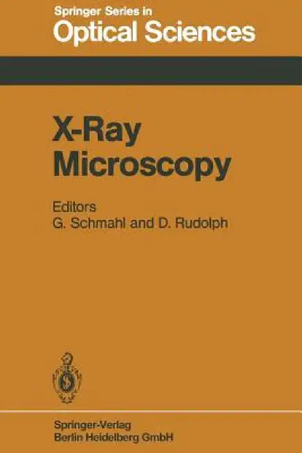 X-Ray Microscopy: Proceedings of the International Symposium, Göttingen, Fed. Rep. of Germany, September 14-16, 1983 by G. Schmahl