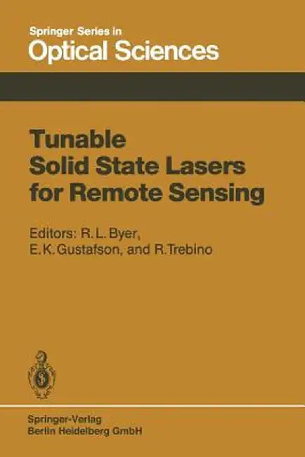 Tunable Solid State Lasers for Remote Sensing: Proceedings of the NASA Conference Stanford University, Stanford, Usa, October 1-3, 1984 by Robert L. Byer