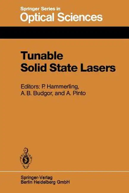 Tunable Solid State Lasers: Proceedings of the First International Conference La Jolla, Calif., June 13-15, 1984 by P. Hammerling