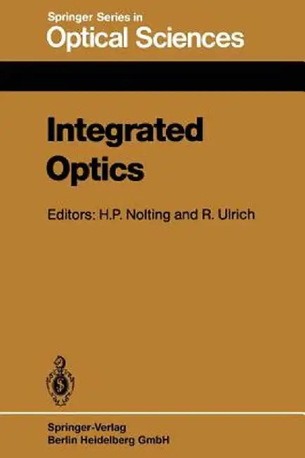 Integrated Optics: Proceedings of the Third European Conference, Ecio'85, Berlin, Germany, May 6-8, 1985 by H. -P Nolting