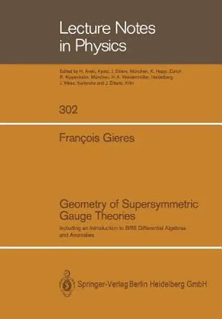 Geometry of Supersymmetric Gauge Theories: Including an Introduction to Brs Differential Algebras and Anomalies by Francois Gieres