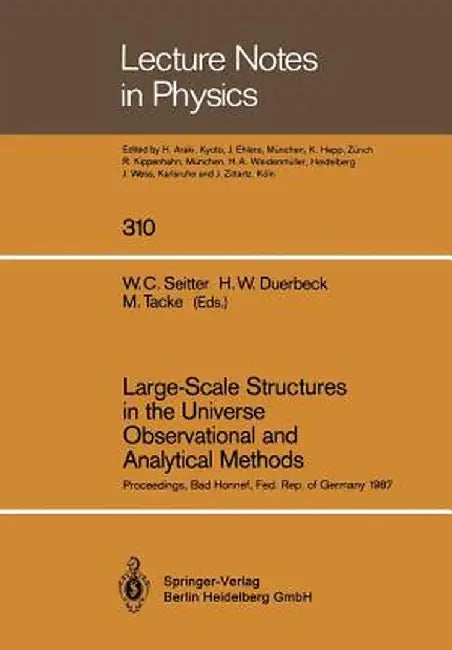 Large-Scale Structures in the Universe Observational and Analytical Methods: Proceedings of a Workshop, Held at the Physikzentrum Bad Honnef, Federal by Waltraud C. Seitter