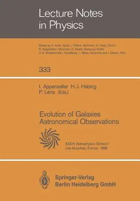 Evolution of Galaxies Astronomical Observations: Proceedings of the Astrophysics School I, Organized by the European Astrophysics Doctoral Network at by Immo Appenzeller