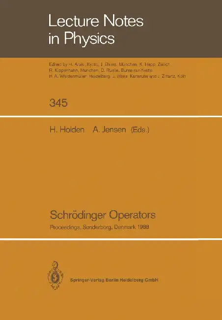 Schrödinger Operators: Proceedings of the Nordic Summer School in Mathematics Held at Sandbjerg Slot, Sønderborg, Denmark, August 1-12, 1988 by Helge Holden