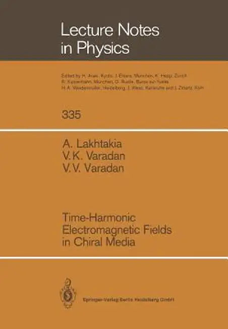 Time-Harmonic Electromagnetic Fields in Chiral Media by Akhlesh Lakhtakia