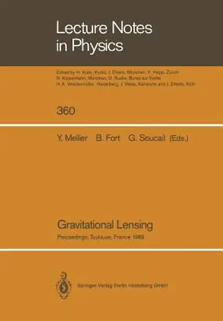 Gravitational Lensing: Proceedings of a Workshop Held in Toulouse, France September 13-15, 1989 by Yannick Mellier