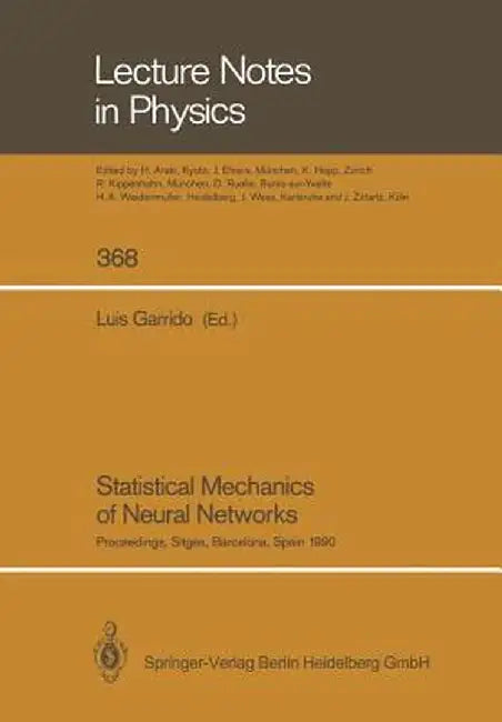 Statistical Mechanics of Neural Networks: Proceedings of the Xith Sitges Conference Sitges, Barcelona, Spain, 3-7 June 1990 by Luis Garrido