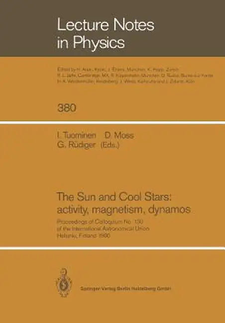 The Sun and Cool Stars: Activity, Magnetism, Dynamos: Proceedings of Colloquium No. 130 of the International Astronomical Union Held in Helsinki, Finl by I. Tuominen