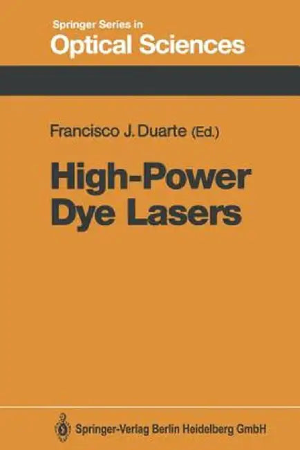 High-Power Dye Lasers by Francisco J. Duarte