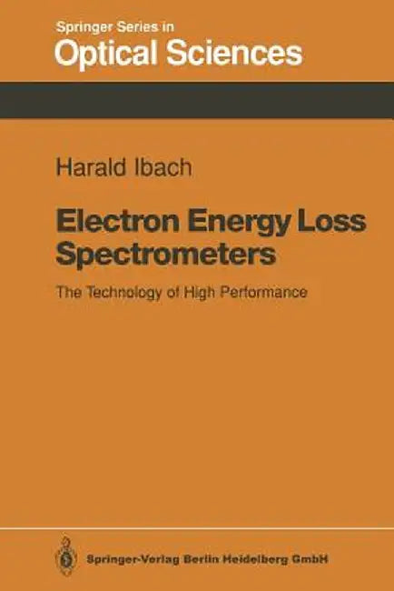 Electron Energy Loss Spectrometers: The Technology of High Performance by Harald Ibach