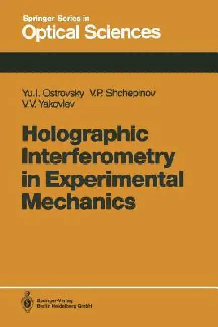 Holographic Interferometry in Experimental Mechanics by Yuri I. Ostrovsky