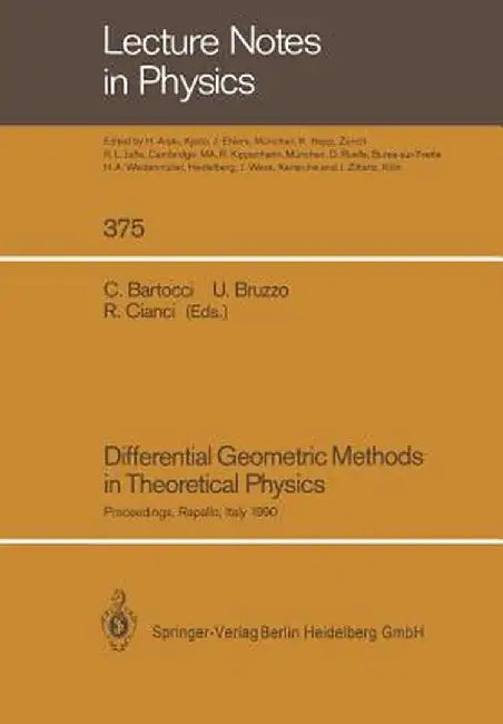 Differential Geometric Methods in Theoretical Physics: Proceedings of the 19th International Conference Held in Rapallo, Italy, 19-24 June 1990 by Claudio Bartocci