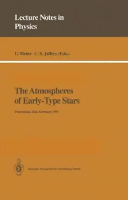 The Atmospheres of Early-Type Stars: Proceedings of a Workshop Organized Jointly by the UK SERC's Collaborative Computational Project No. 7 and the Institut fur Theoretische Physik und Sternwarte, University of Kiel Held at the University of Kiel, German