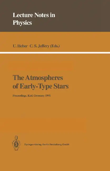 The Atmospheres of Early-Type Stars: Proceedings of a Workshop Organized Jointly by the UK Serc's Collaborative Computational Project No. 7 and the In by Ulrich Heber