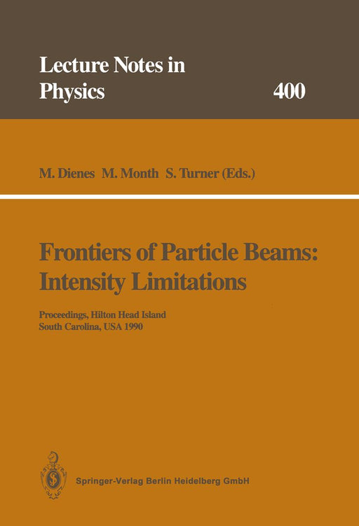 Frontiers of Particle Beams: Intensity Limitations: Proceedings of a Topical Course Held by the Joint Us-Cern School on Particle Accelerators at Hilto by M. Dienes