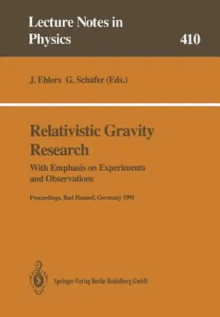 Relativistic Gravity Research: With Emphasis on Experiments and Observations by Jürgen Ehlers