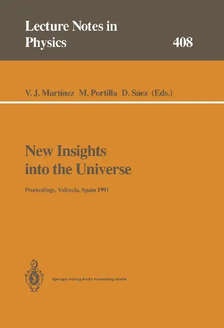 New Insights Into the Universe: Proceedings of a Summer School Held in València, Spain, 23-27 September 1991 by Vicent J. Martinez