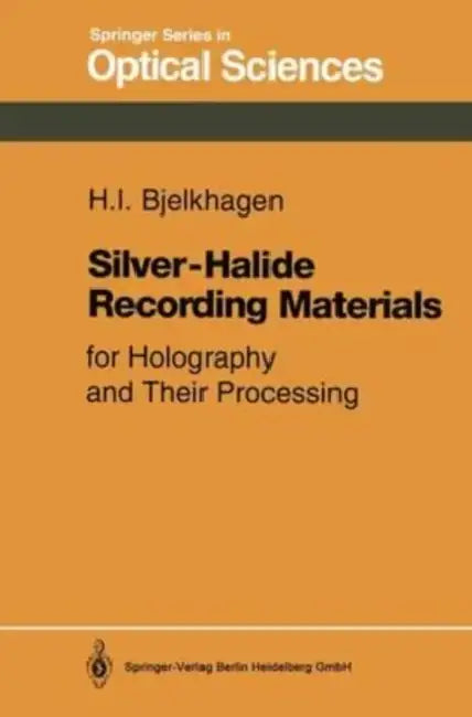 Silver-Halide Recording Materials: For Holography and Their Processing by Monisha Bharadwaj