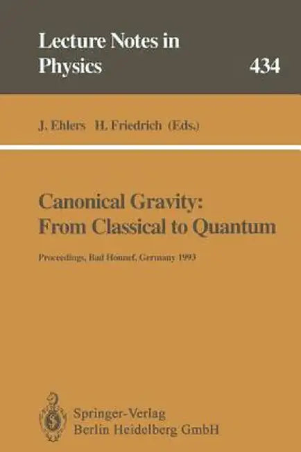 Canonical Gravity: From Classical to Quantum: Proceedings of the 117th We Heraeus Seminar Held at Bad Honnef, Germany, 13-17 September 1993 by Jürgen Ehlers