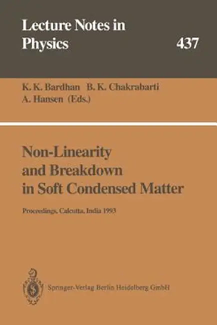 Non-Linearity and Breakdown in Soft Condensed Matter: Proceedings of a Workshop Held at Calcutta, India 1-9 December 1993 by Kamal K. Bardhan