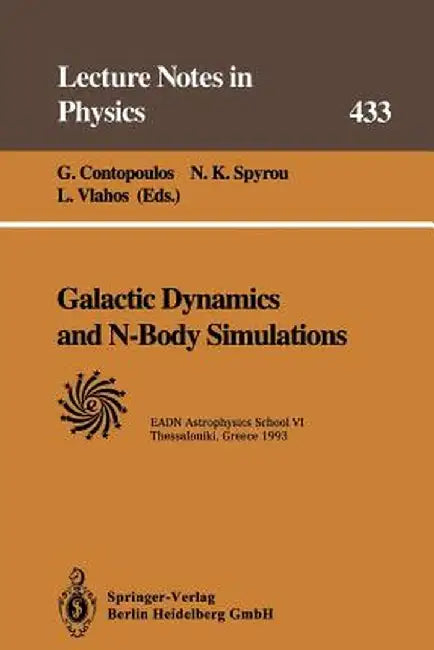 Galactic Dynamics and N-Body Simulations: Lectures Held at the Astrophysics School VI Organized by the European Astrophysics Doctoral Network (Eadn) i by G. Contopoulos