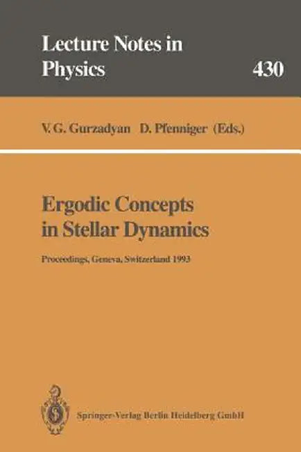 Ergodic Concepts in Stellar Dynamics: Proceedings of an International Workshop Held at Geneva Observatory University of Geneva, Switzerland, 1-3 March by V. G. Gurzadyan