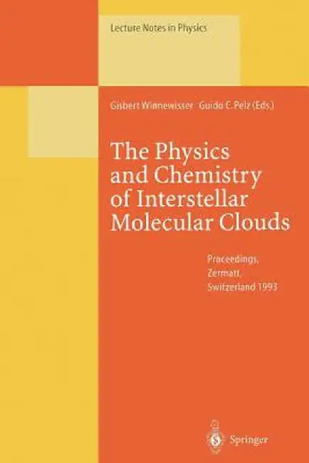 The Physics and Chemistry of Interstellar Molecular Clouds: Proceedings of the 2nd Cologne-Zermatt Symposium, Held at Zermatt, Switzerland, 21-24 Sept by Gisbert Winnewisser