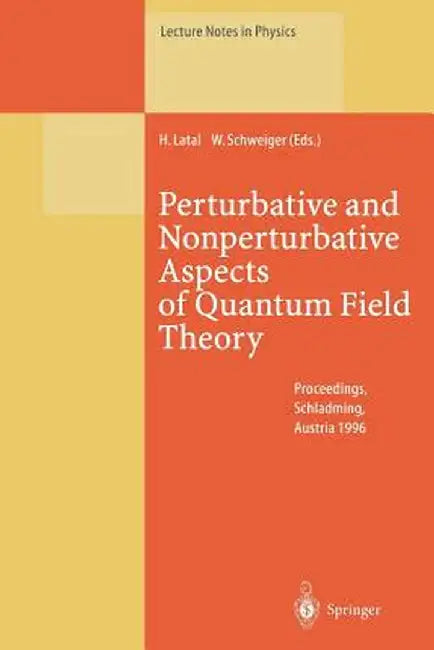 Perturbative and Nonperturbative Aspects of Quantum Field Theory: Proceedings of the 35. Internationale Universitätswochen Für Kern- Und Teilchenphysi by H. Latal