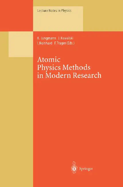 Atomic Physics Methods in Modern Research: Selection of Papers Dedicated to Gisbert Zu Putlitz on the Occasion of His 65th Birthday by Klaus Jungmann