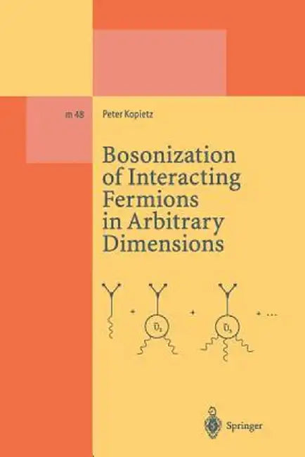 Bosonization of Interacting Fermions in Arbitrary Dimensions by Peter Kopietz