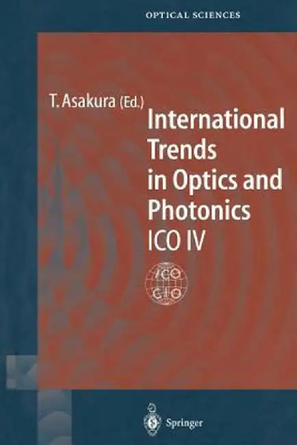 International Trends in Optics and Photonics: Ico IV by Toshimitsu Asakura