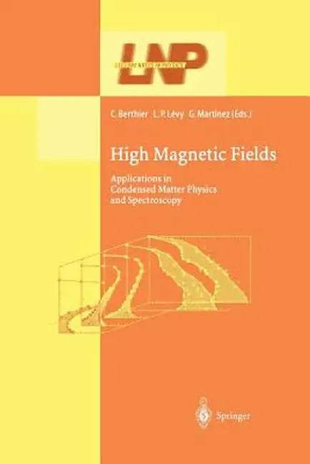 High Magnetic Fields: Applications in Condensed Matter Physics and Spectroscopy by Claude Berthier