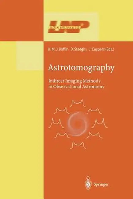 Astrotomography: Indirect Imaging Methods in Observational Astronomy by H. M. J. Boffin