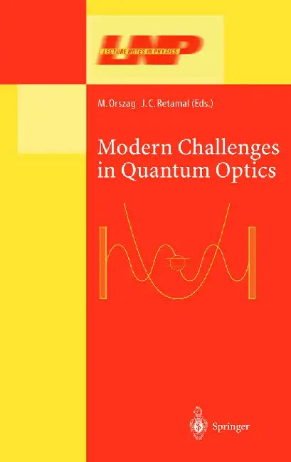 Modern Challenges in Quantum Optics: Selected Papers of the First International Meeting in Quantum Optics Held in Santiago, Chile, 13-16 August 2000 by Miguel Orszag
