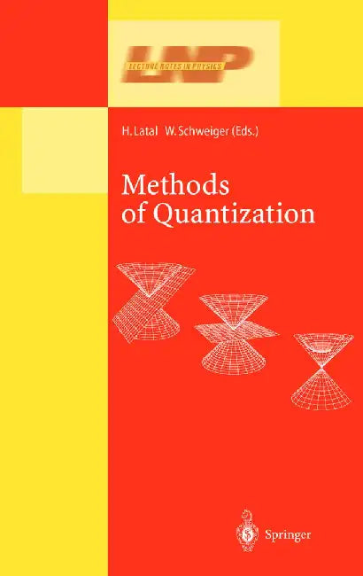 Methods of Quantization: Lectures Held at the 39. Universitätswochen Für Kern- Und Teilchenphysik, Schladming, Austria by Heimo Latal