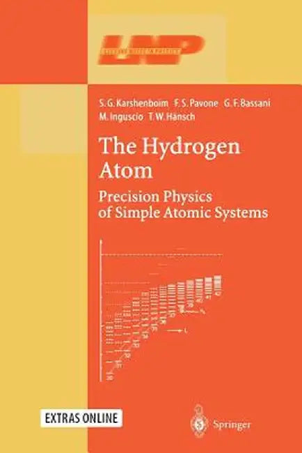 The Hydrogen Atom: Precision Physics of Simple Atomic Systems by S. G. Karshenboim