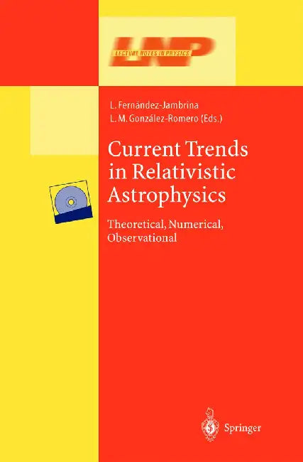 Current Trends in Relativistic Astrophysics: Theoretical, Numerical, Observational by Leonardo Fernández-Jambrina