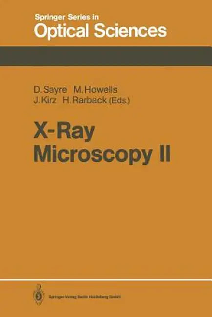 X-Ray Microscopy II: Proceedings of the International Symposium, Brookhaven, Ny, August 31-September 4, 1987 by David Sayre