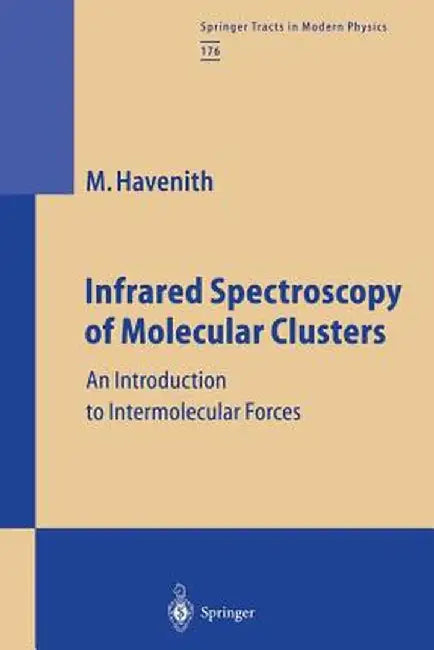 Infrared Spectroscopy of Molecular Clusters: An Introduction to Intermolecular Forces by Martina H. Havenith